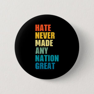 Badge Rond 5 Cm La haine n'a jamais rendu une nation grande Anti-t