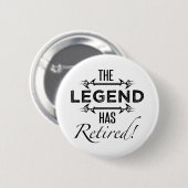Badge Rond 5 Cm La Légende A Retraité (Devant & derrière)