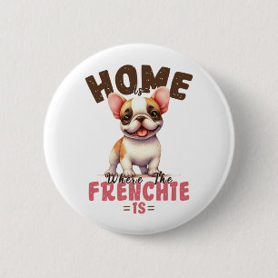 Badge Rond 5 Cm La maison du Bouledogue Français est là où est le