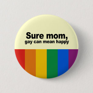 Badge Rond 5 Cm La maman sûre, homosexuel peut vouloir dire 2