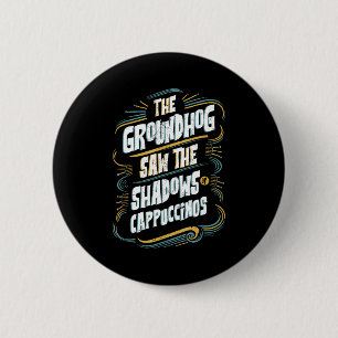 Badge Rond 5 Cm La Marmotte a Vu les Ombres de Cappuccinos