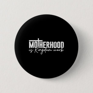 Badge Rond 5 Cm La Maternité Est Le Travail Du Royaume Maman Maman
