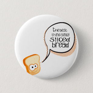 Badge Rond 5 Cm La meilleure chose depuis le pain coupé en