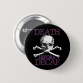 Badge Rond 5 Cm La mort avant Decaf (Devant & derrière)