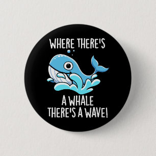 Badge Rond 5 Cm Là où il y a une baleine il y a une vague Fond som