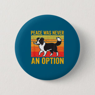Badge Rond 5 Cm La paix n'a jamais été une option Border Collie dr
