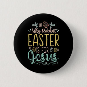 Badge Rond 5 Cm La Pâque Du Lapin Silly Est Pour Jésus - Chasse Au