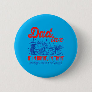 Badge Rond 5 Cm La part de papa si j'achète en essayant la restaur