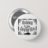 Badge Rond 5 Cm La pêche est ma citation préférée (Devant & derrière)