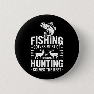 Badge Rond 5 Cm La pêche résout la plupart des problèmes, la chass