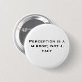 Badge Rond 5 Cm La perception est un miroir ; Pas un fait (Devant & derrière)