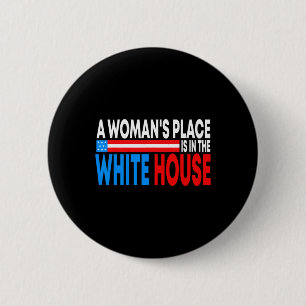 Badge Rond 5 Cm La place de la femme est à la Maison Blanche drôle