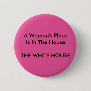 Badge Rond 5 Cm La place d'une femme est dans la Chambre la MAISON