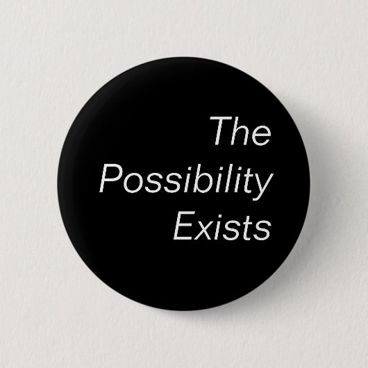 Badge Rond 5 Cm La possibilité existe (Devant)