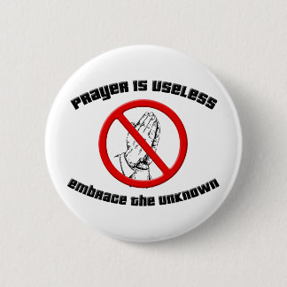 Badge Rond 5 Cm La prière est inutile ; Embrassez l'inconnu