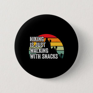 Badge Rond 5 Cm La randonnée, c'est juste marcher avec des snacks
