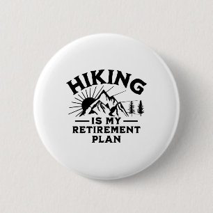 Badge Rond 5 Cm La randonnée est mon plan de retraite Drôle de ran
