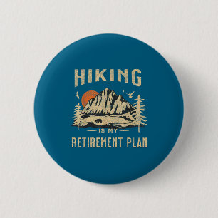 Badge Rond 5 Cm La randonnée est mon plan de retraite Drôle de ran