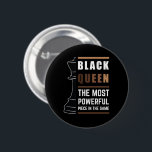 Badge Rond 5 Cm La Reine Noire La Pièce La Plus Puissante Du Jeu<br><div class="desc">Pour les reines noires qui aiment jouer aux échecs. La Vie Noire Est Importante. Qu'il s'agisse du Mois de l'histoire des Noirs ou non, un mois ne peut pas tenir notre histoire. L'Afrique est dans notre ADN. Portez vos vêtements de mélanine afro-américains pour les femmes et les filles avec fierté....</div>