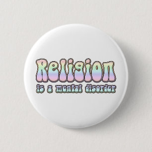 Badge Rond 5 Cm La religion est un trouble mental