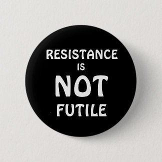BADGE ROND 5 CM LA RÉSISTANCE N'EST PAS FUTILE