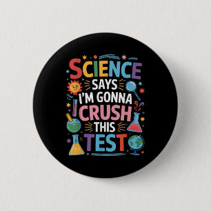 Badge Rond 5 Cm La Science Dit Que Je Vais Écraser Ce Test D'Ensei