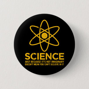 Badge Rond 5 Cm La Science - juste parce que son non imaginaire…