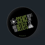Badge Rond 5 Cm La Science ne s'inquiète pas<br><div class="desc">La Science ne s'inquiète pas de vos croyances. Nous sommes tous égal dans le monde et les yeux de la science ! De sorte que soit pourquoi nous l'aimons droite ? !</div>