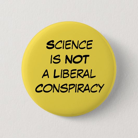 Badge Rond 5 Cm La "Science n'est pas une conspiration libérale" (Devant)