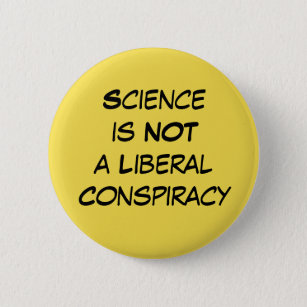 Badge Rond 5 Cm La "Science n'est pas une conspiration libérale"