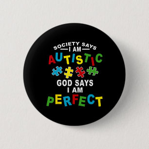 Badge Rond 5 Cm La société dit que je suis autiste Dieu dit que je