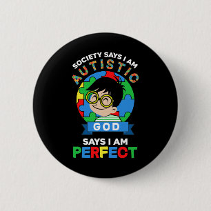 Badge Rond 5 Cm La Société Dit Que Je Suis Autiste Dieu Dit Que Je