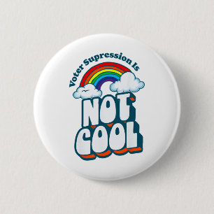Badge Rond 5 Cm La suppression des électeurs n'est pas Cool Retro