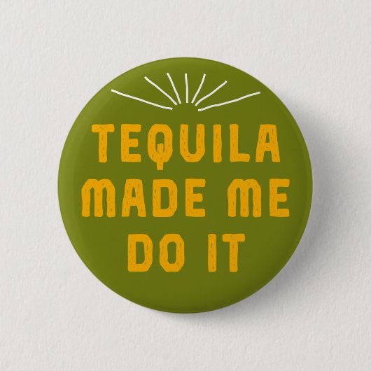 Badge Rond 5 Cm La tequila m'a incité à le faire (Devant)