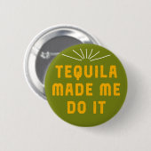 Badge Rond 5 Cm La tequila m'a incité à le faire (Devant & derrière)