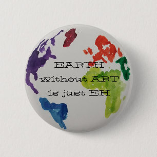 Badge Rond 5 Cm La TERRE sans ART est juste petit bouton de