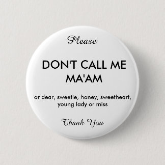 Badge Rond 5 Cm La version polie de Don't Call Me Ma'am