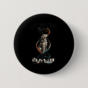 Badge Rond 5 Cm La vie arrive les chiens aident connexion adn de c