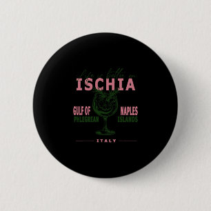 Badge Rond 5 Cm La vie d'Ischia est meilleure sur le golfe de Napl