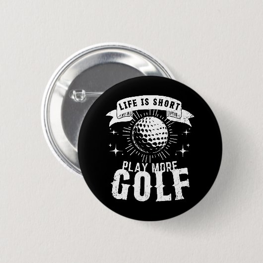 Badge Rond 5 Cm La vie est courte. Jouer Plus Golf (Devant & derrière)