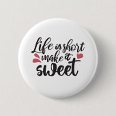 Badge Rond 5 Cm La vie est courte, la rendre douce - Citation insp (Devant)
