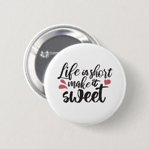 Badge Rond 5 Cm La vie est courte, la rendre douce - Citation insp