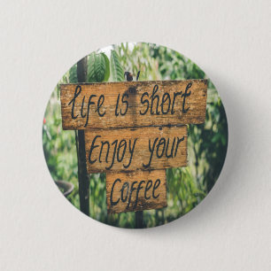 Badge Rond 5 Cm La vie est courte profiter de votre café
