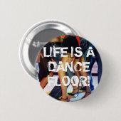 BADGE ROND 5 CM LA VIE EST DANCE FLOOR ! (Devant & derrière)