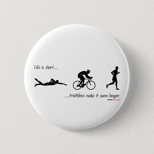 Badge Rond 5 Cm La vie est… des triathlons courts le font sembler (Devant)