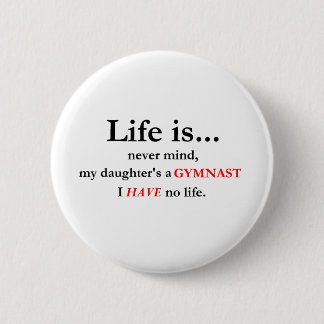 Badge Rond 5 Cm La vie est (la maman du gymnaste)