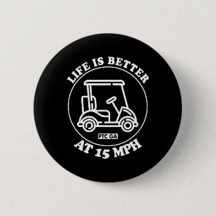 Badge Rond 5 Cm La vie est meilleure à 15 mph sur le parcours de g