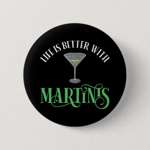 Badge Rond 5 Cm La vie est meilleure avec des Martinis