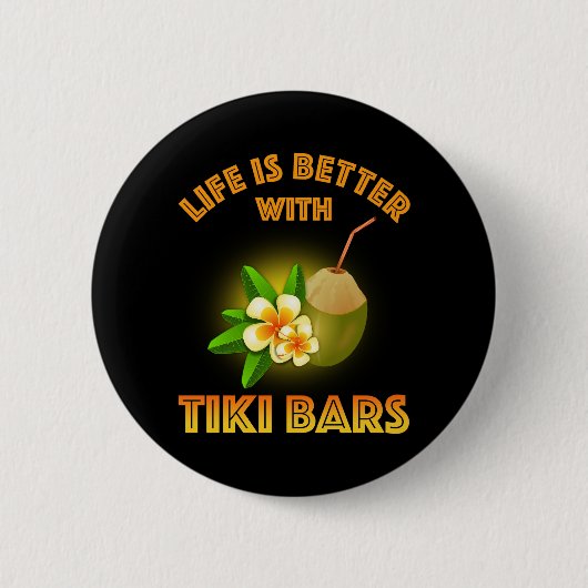 Badge Rond 5 Cm La Vie Est Meilleure Avec Les Bars Tiki (Devant)