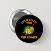 Badge Rond 5 Cm La Vie Est Meilleure Avec Les Bars Tiki (Devant & derrière)